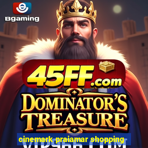 cinemark praiamar shopping